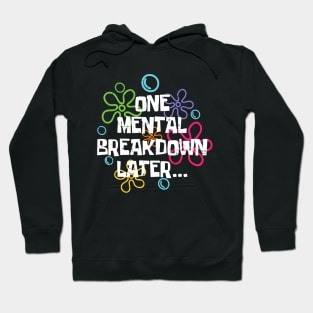 Funny One Mental Breakdown Later Mental Health Awareness Hoodie